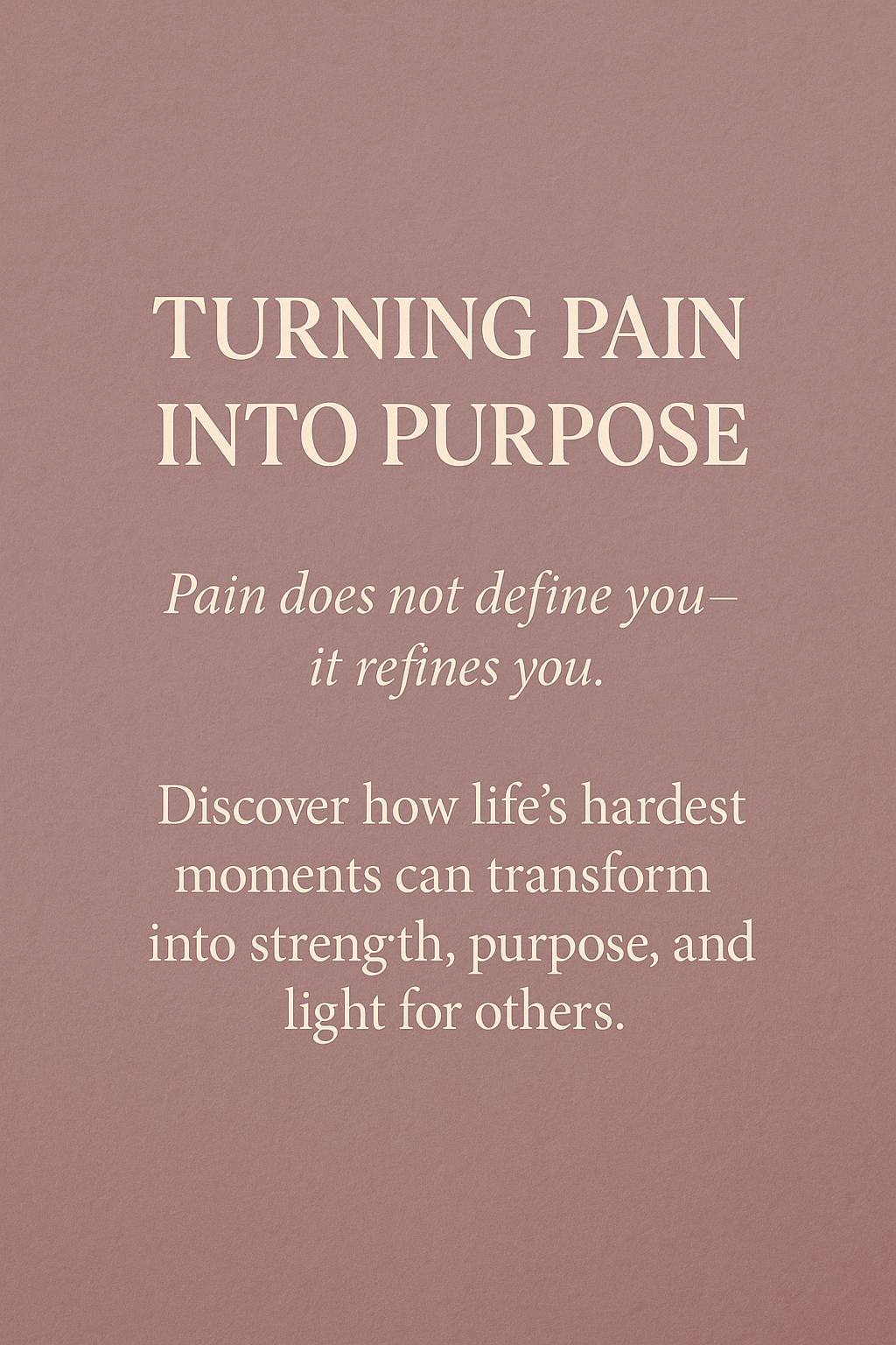 Turning Pain Into Purpose